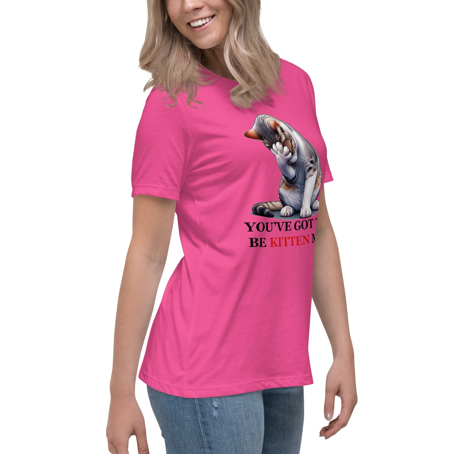 You've got to be KITTEN me! Women's Tee