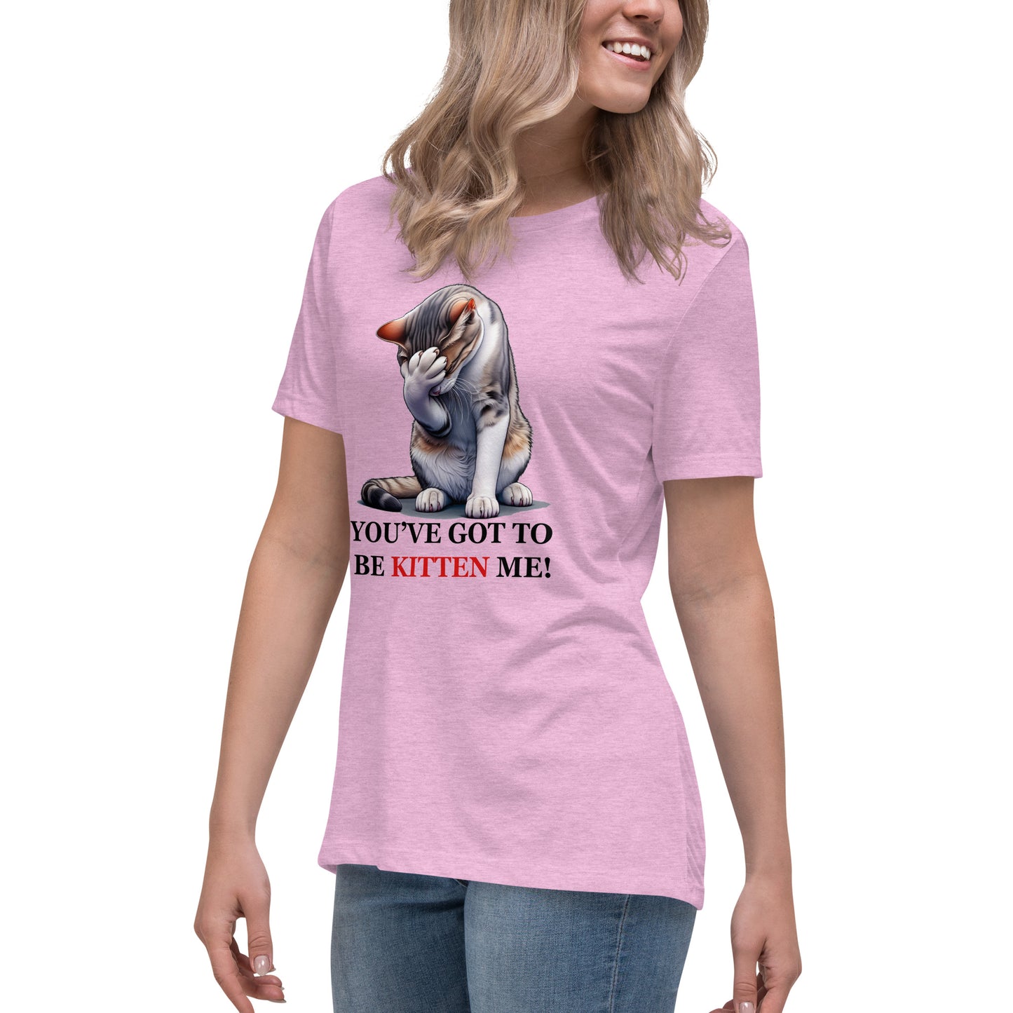 You've got to be KITTEN me! Women's Tee