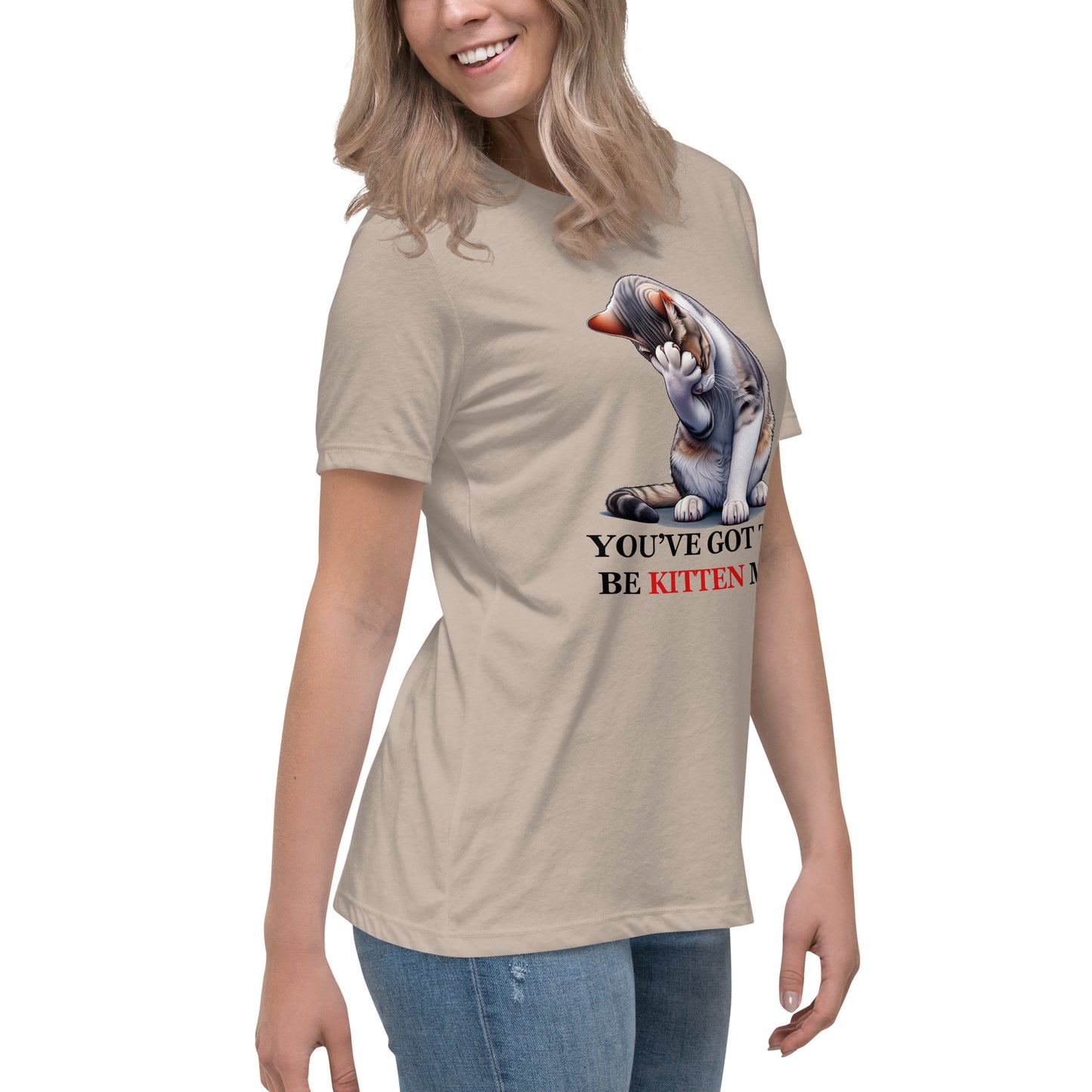 You've got to be KITTEN me! Women's Tee