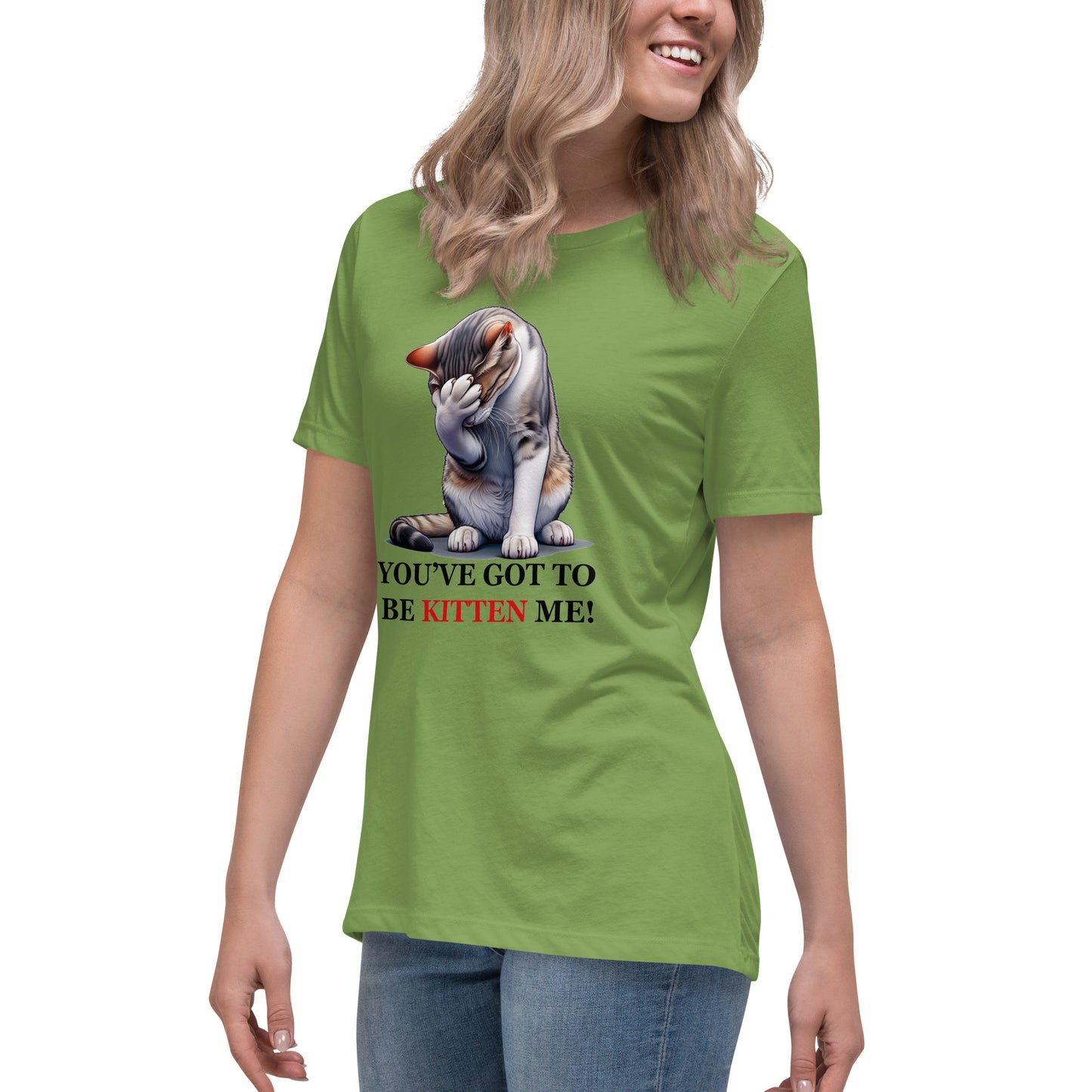 You've got to be KITTEN me! Women's Tee