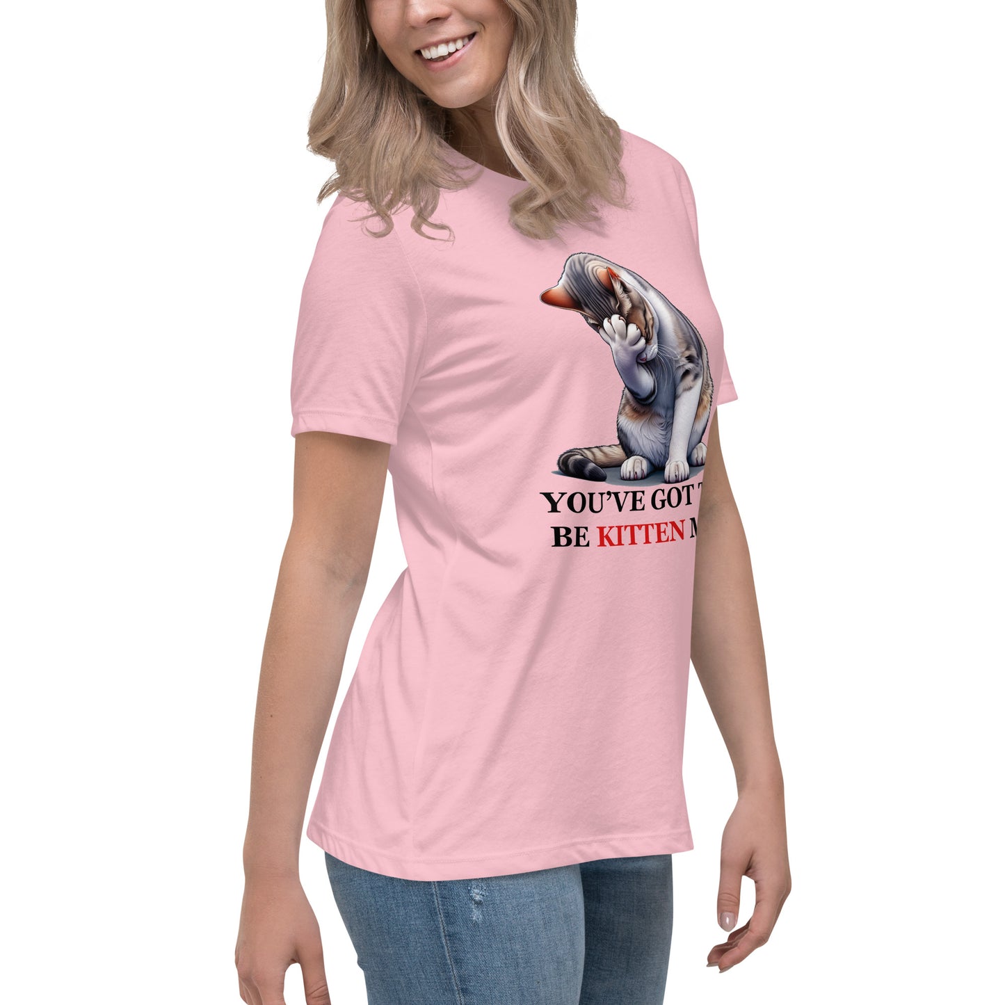 You've got to be KITTEN me! Women's Tee