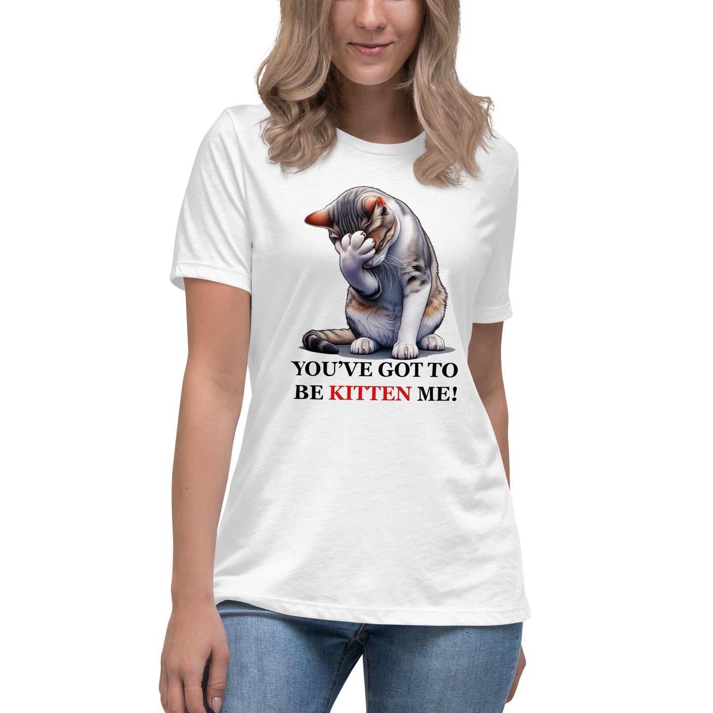 You've got to be KITTEN me! Women's Tee