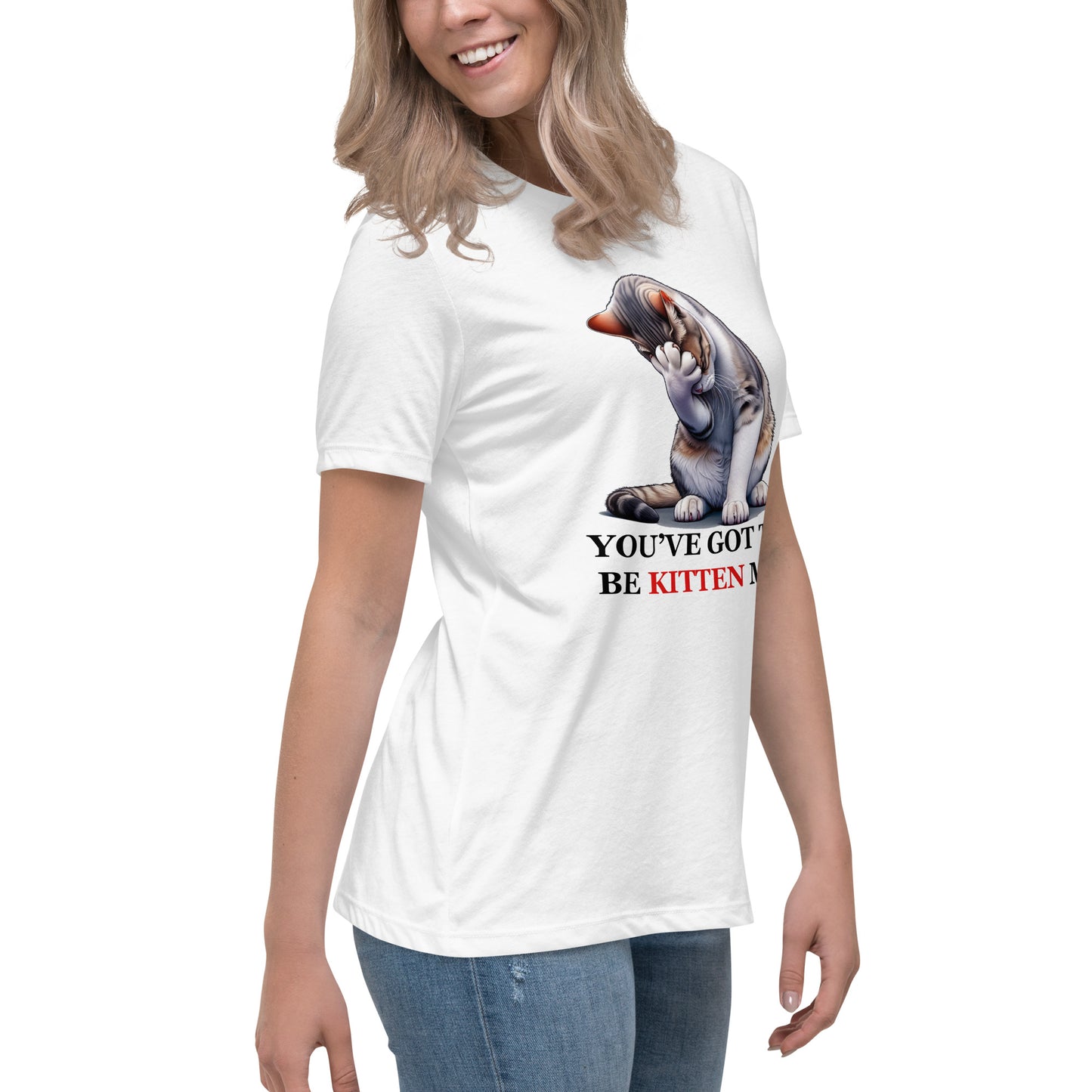 You've got to be KITTEN me! Women's Tee